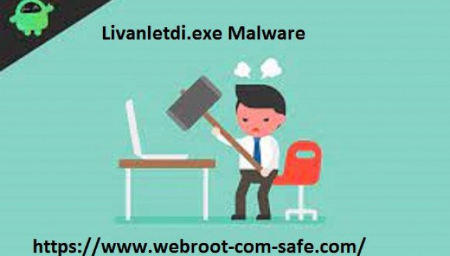 What is the Method To Get Rid of Livanletdi.exe Malware with Webroot?