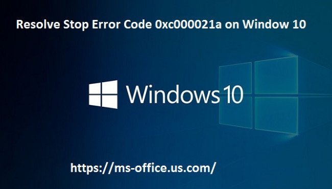 What is the Method To Resolve Error Code 0xc000021a on Window 10?