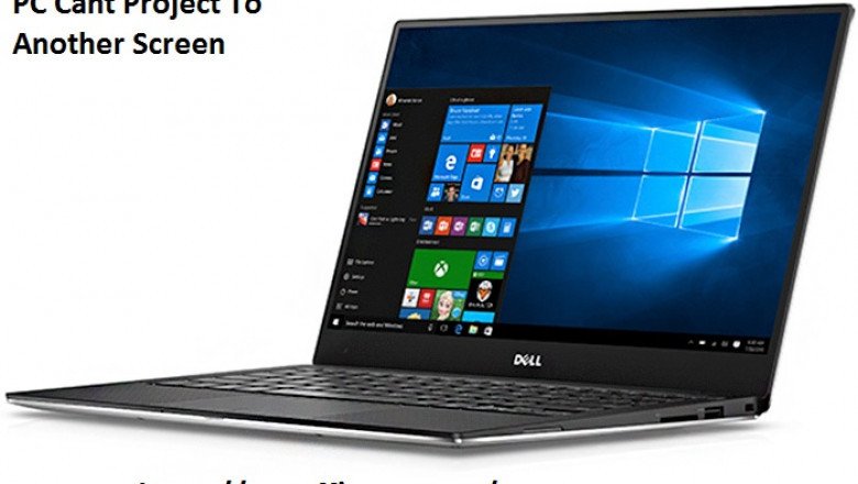 What is the Method To Fix If Your PC Can’t Project To Another Screen?