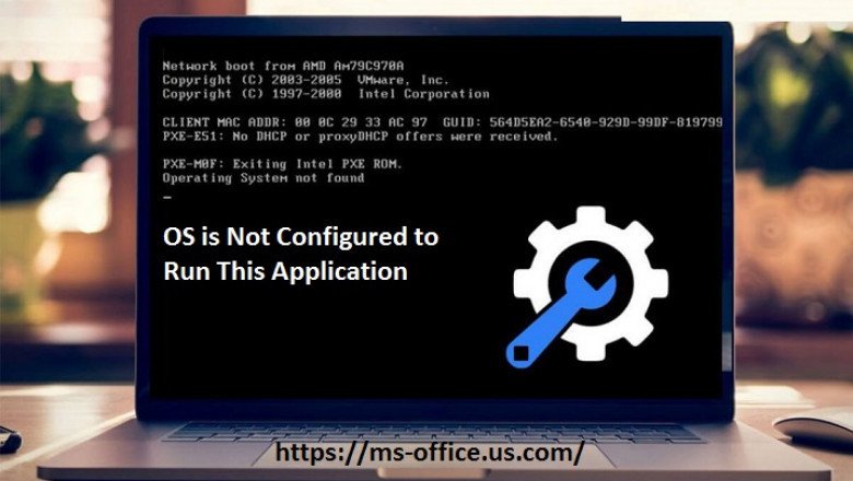 What is the Method To Fix If OS is Not Configured to Run This Application?