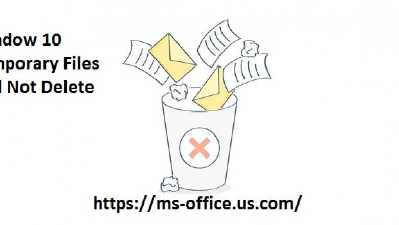 What is the Method To Fix If Window 10 Temporary Files Will Not Delete?