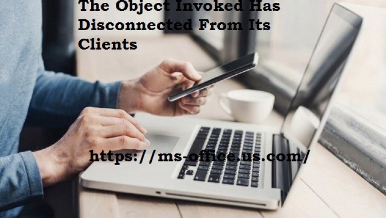 How To Fix If the object invoked has disconnected from its clients?