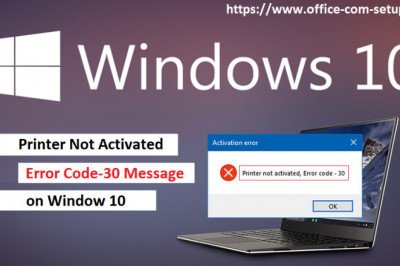 Printer Not Activated, Error Code-30 Message on Window 10 Pc