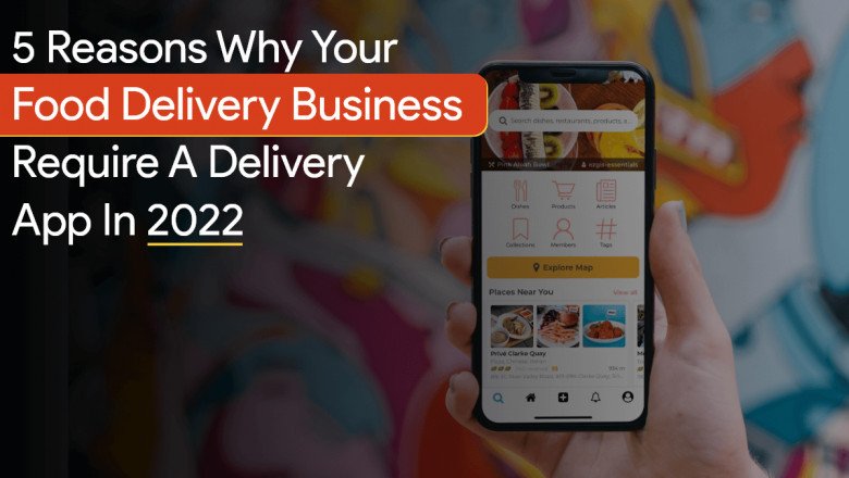 5 Reasons Why Food Delivery Business Wants A Delivery App In 2022
