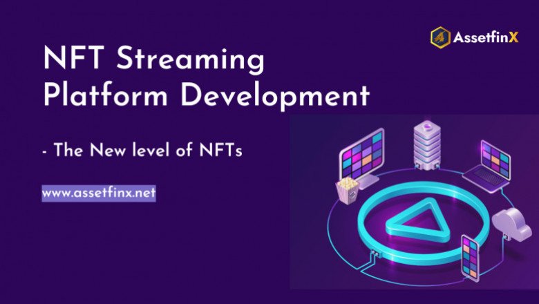 NFT Streaming Platform Development - The New level of NFTs