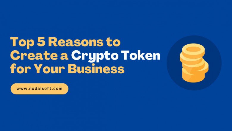 Top 5 Reasons to Create a Crypto Token for your Business