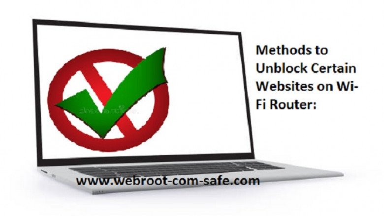 What are the Way to Unblock Certain Websites on Wi-Fi Router?