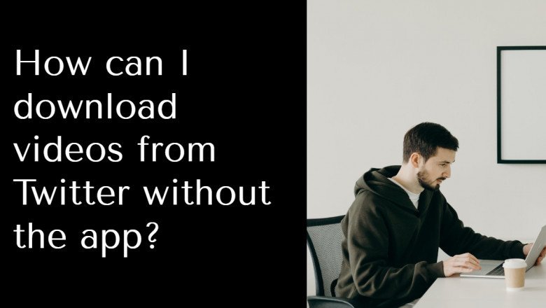 How can I download videos from Twitter without the app?