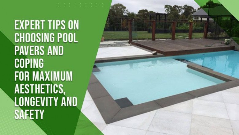 Expert Tips On Choosing Pool Pavers And Coping For Maximum Aesthetics, Longevity And Safety