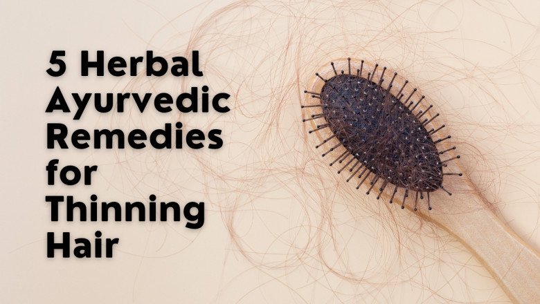 5 Herbal Ayurvedic Remedies for Thinning Hair