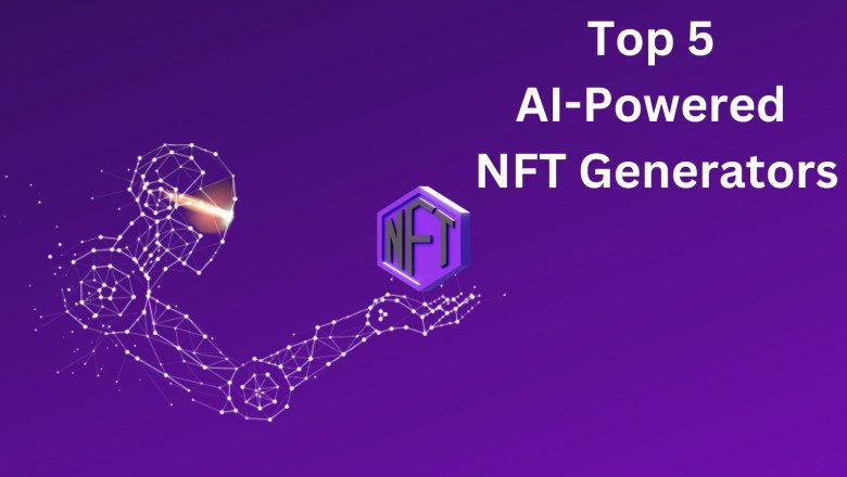 Top 5 AI-Powered NFT Generators; Digital Art Creation Made Easy
