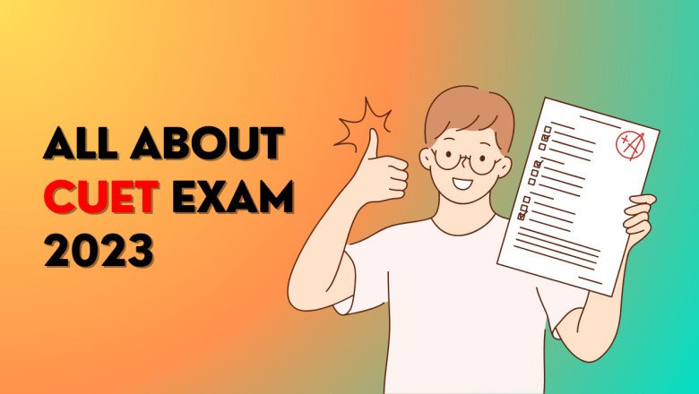 ALL ABOUT CUET EXAM 2023