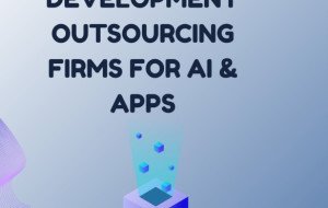 Top Software Development Outsourcing Firms for AI &amp; Apps