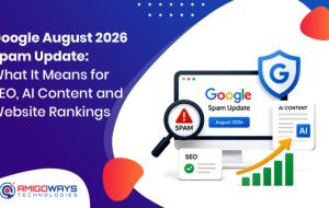 Google August 2026 Spam Update: SEO Impact &amp; AI Content - Amigoways