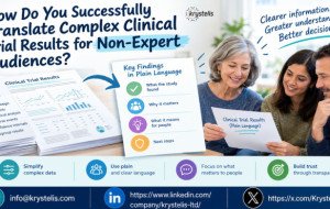 How Do You Successfully Translate Complex Clinical Trial Results for Non-Expert Audiences?